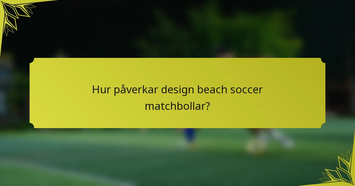 Hur påverkar design beach soccer matchbollar?
