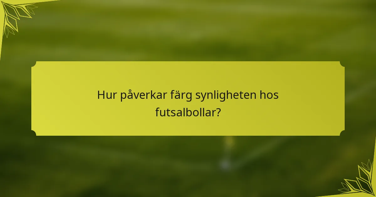 Hur påverkar färg synligheten hos futsalbollar?