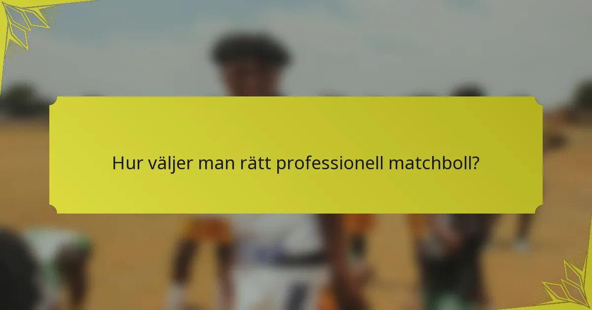 Hur väljer man rätt professionell matchboll?
