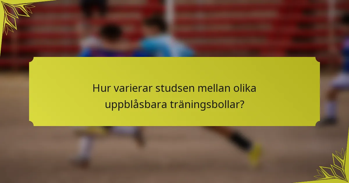 Hur varierar studsen mellan olika uppblåsbara träningsbollar?